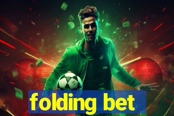 folding bet