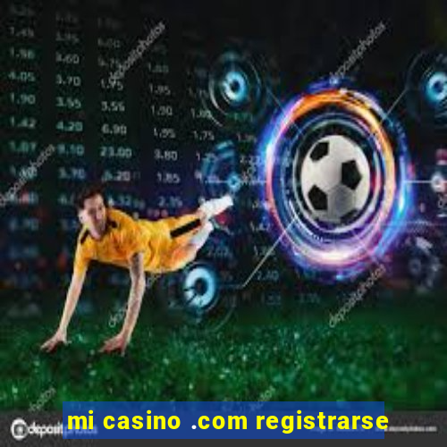 mi casino .com registrarse