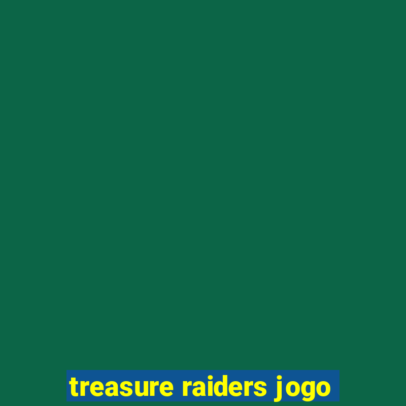 treasure raiders jogo