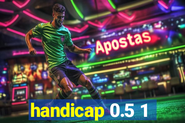 handicap 0.5 1