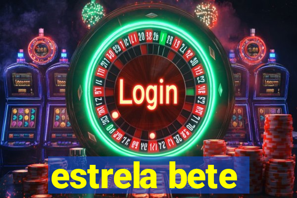 estrela bete