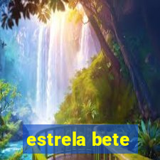 estrela bete