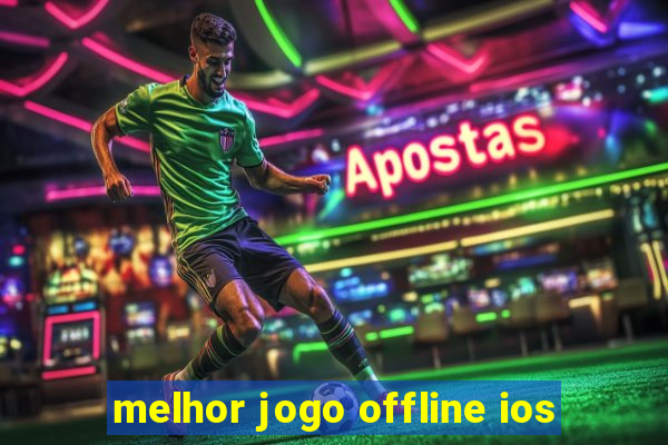 melhor jogo offline ios