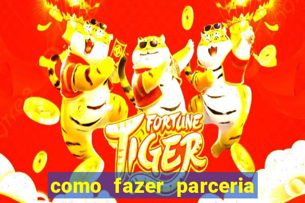 como fazer parceria com jogo do tigre