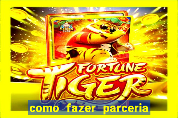 como fazer parceria com jogo do tigre