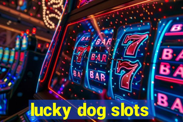 lucky dog slots