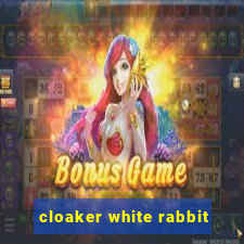 cloaker white rabbit