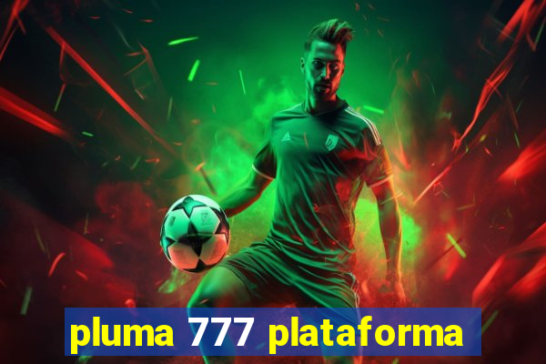 pluma 777 plataforma