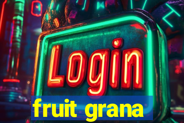 fruit grana