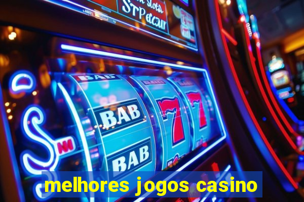 melhores jogos casino