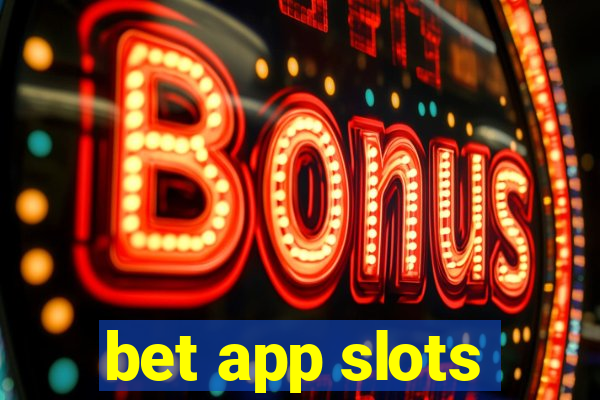 bet app slots