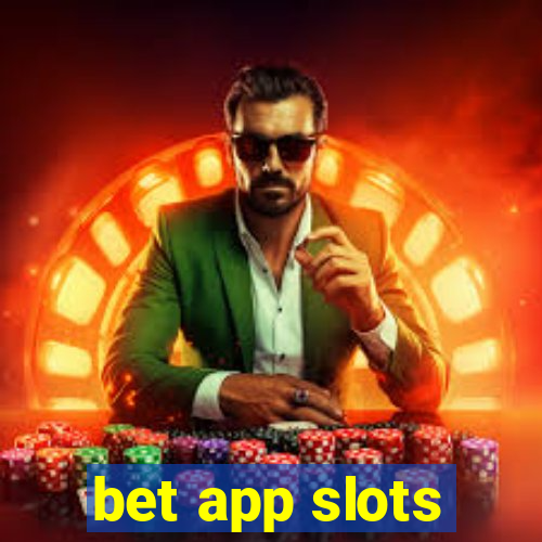 bet app slots