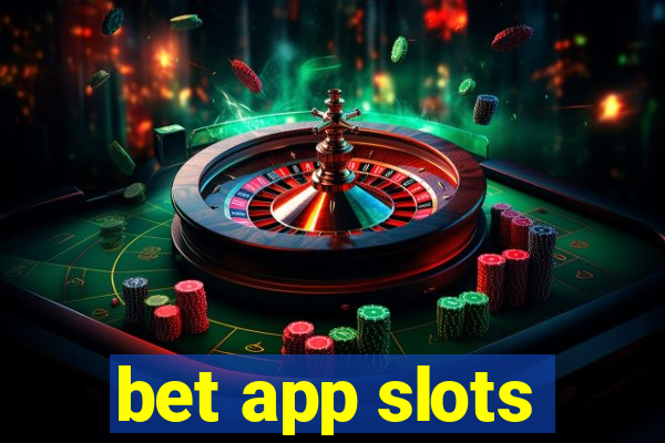 bet app slots