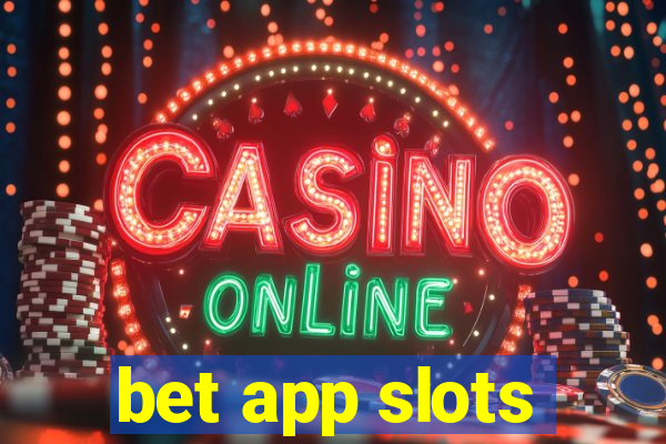 bet app slots