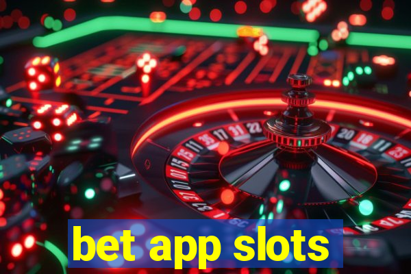 bet app slots