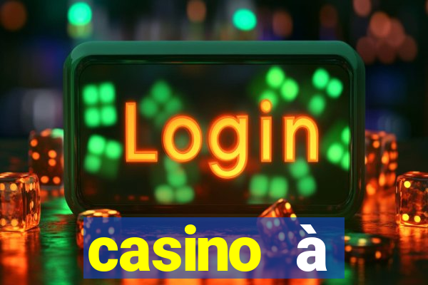 casino à proximité ouvert