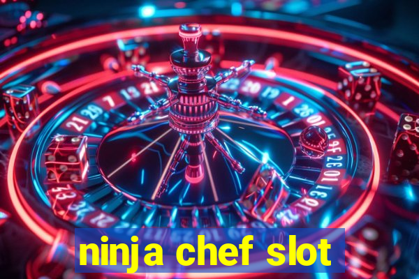 ninja chef slot