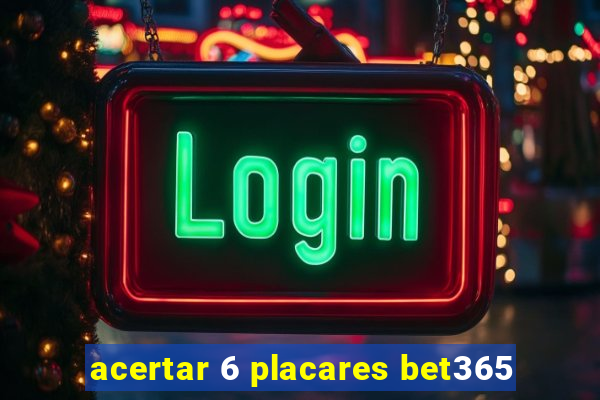 acertar 6 placares bet365