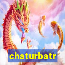 chaturbatr