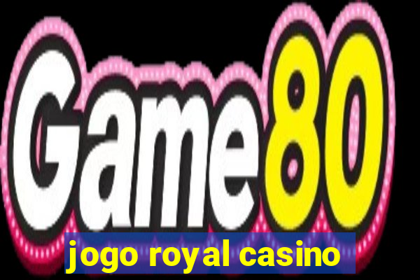 jogo royal casino