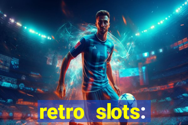 retro slots: classic slots