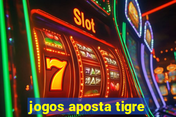 jogos aposta tigre