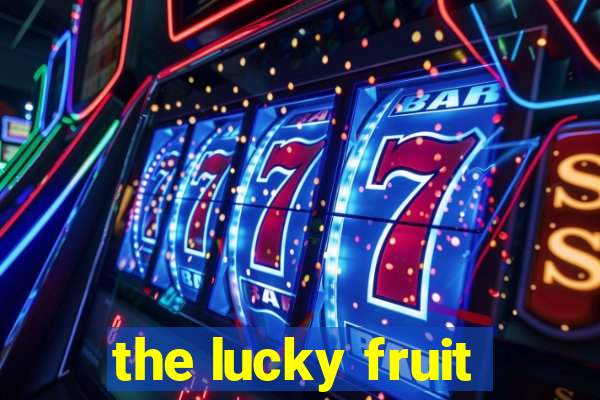 the lucky fruit