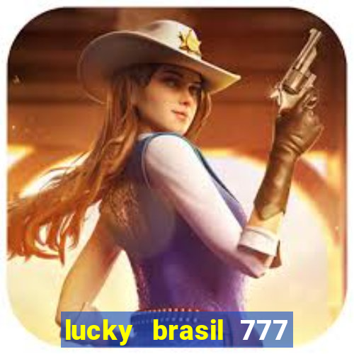 lucky brasil 777 paga mesmo