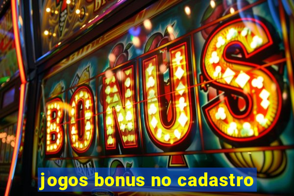 jogos bonus no cadastro