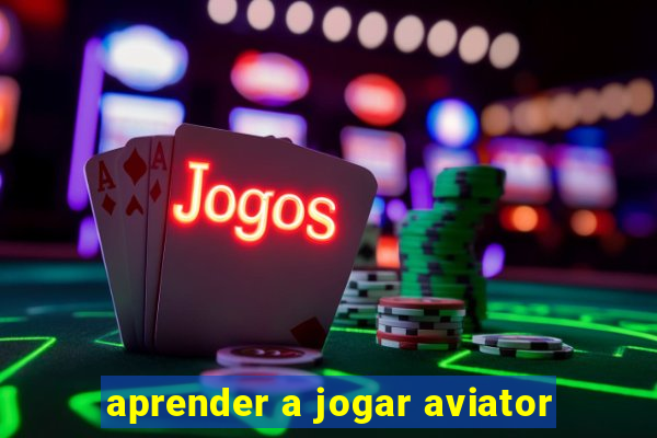 aprender a jogar aviator