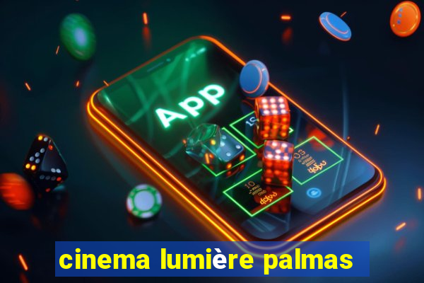 cinema lumière palmas