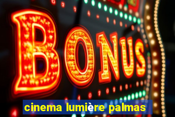 cinema lumière palmas