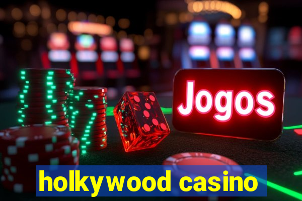 holkywood casino