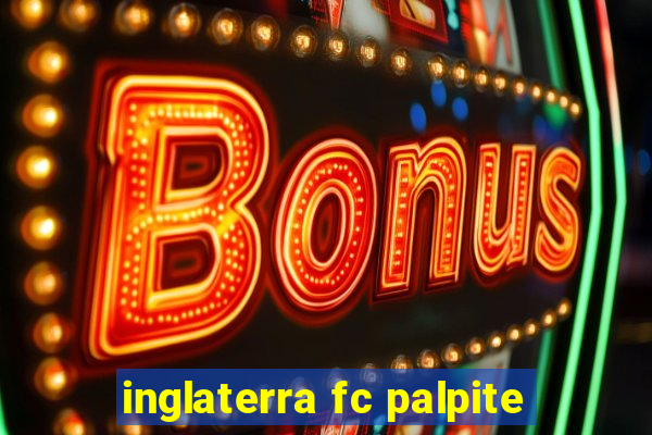 inglaterra fc palpite