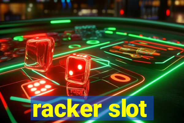 racker slot