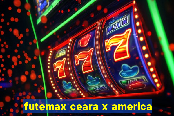 futemax ceara x america