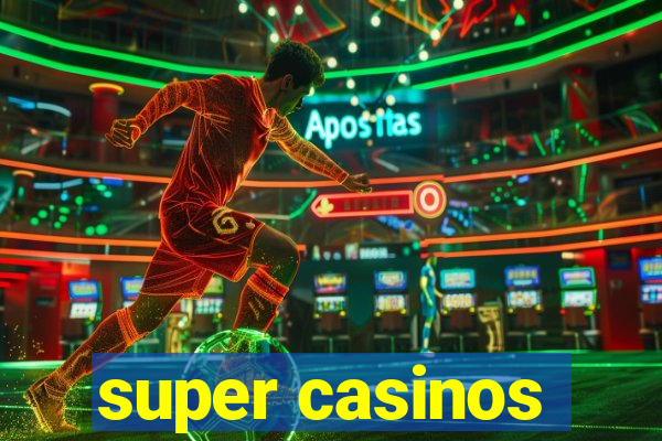 super casinos