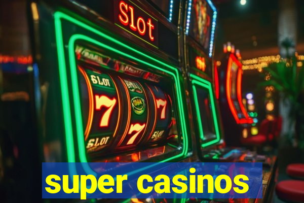 super casinos