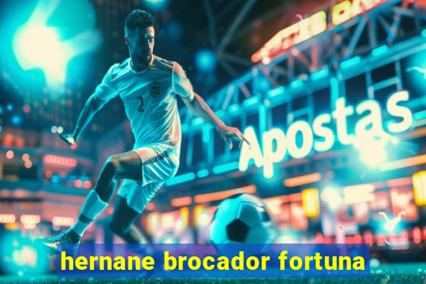 hernane brocador fortuna