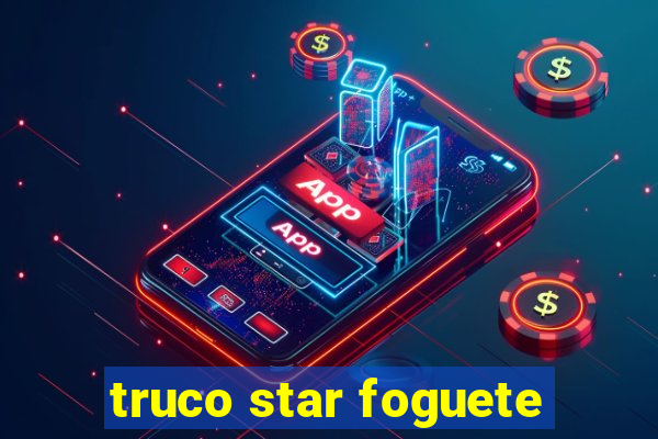 truco star foguete