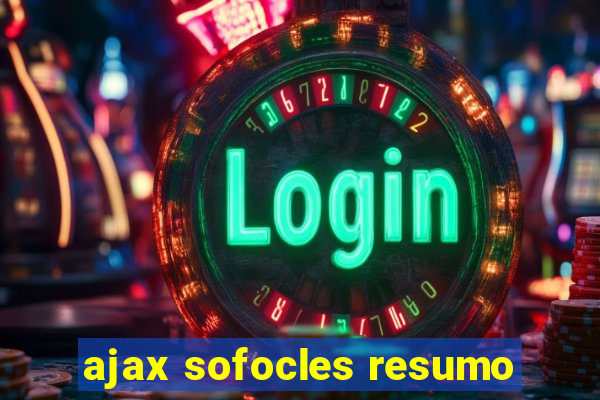 ajax sofocles resumo