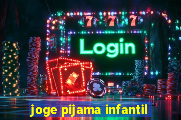 joge pijama infantil