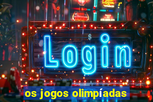 os jogos olimpíadas