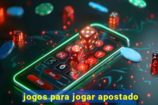 jogos para jogar apostado