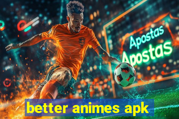 better animes apk