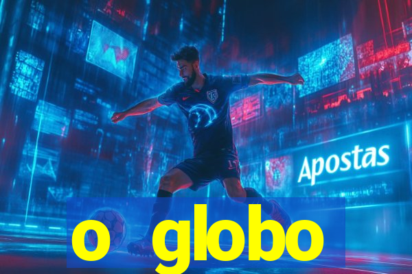 o globo absolutamente not铆cias