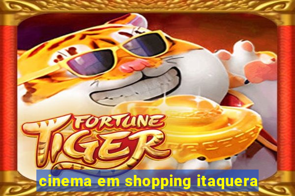 cinema em shopping itaquera