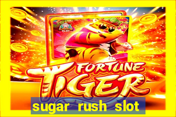 sugar rush slot dinheiro real