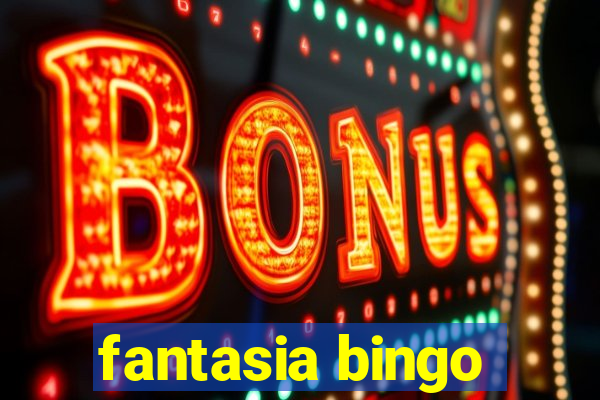 fantasia bingo