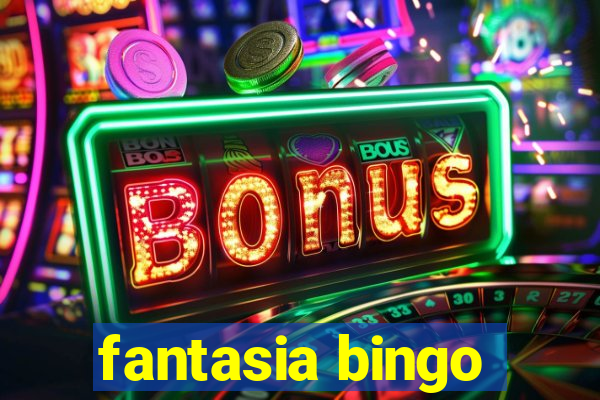 fantasia bingo